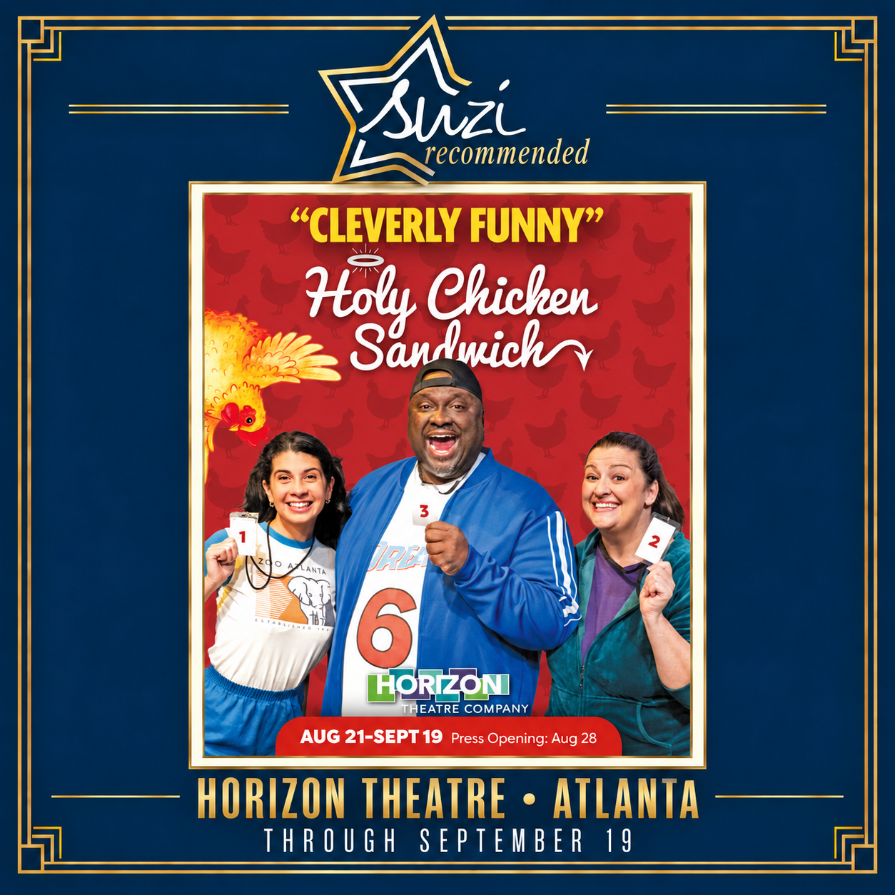 Suzi Recommended: Holy Chicken Sandwich at Horizon Theatre, through September 19, 2026.