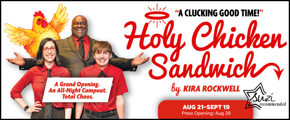Holy Chicken Sandwich by Kira Rockwell at Horizon Theatre, August 21–September 19, 2026. Suzi Recommended.