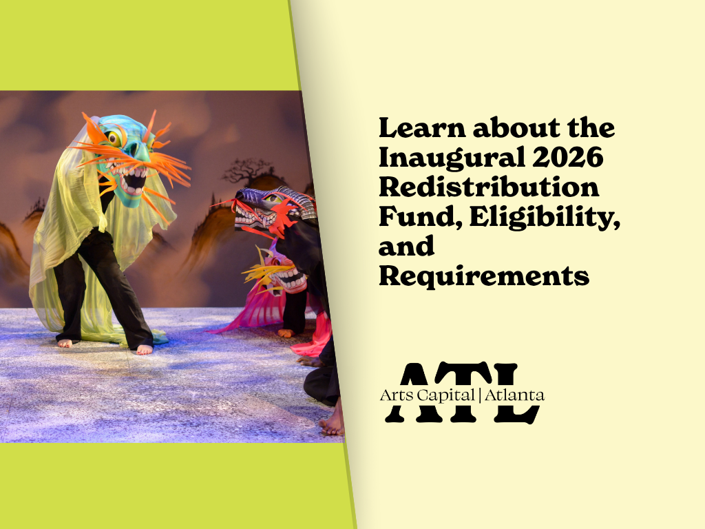 Arts Capital | Atlanta: Learn about the Inaugural 2026 Redistribution Fund, eligibility and requirements